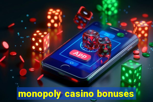 monopoly casino bonuses