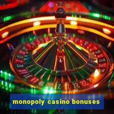 monopoly casino bonuses