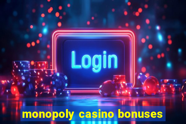 monopoly casino bonuses