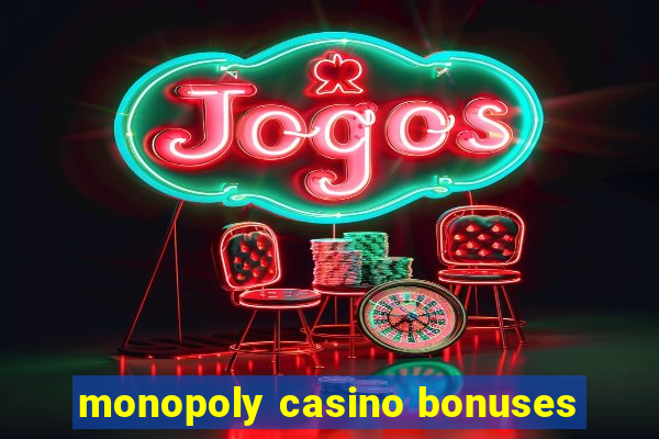 monopoly casino bonuses