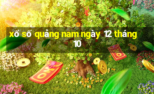 xổ số quảng nam ngày 12 tháng 10