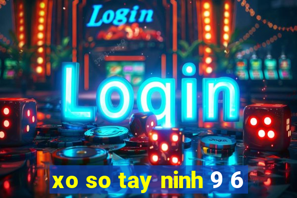 xo so tay ninh 9 6