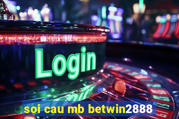 soi cau mb betwin2888