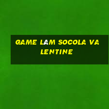 game làm socola valentine