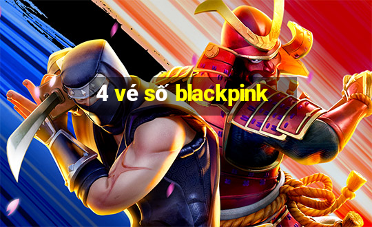 4 vé số blackpink