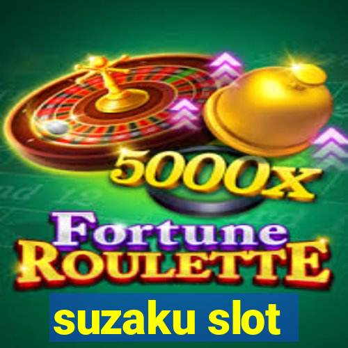 suzaku slot