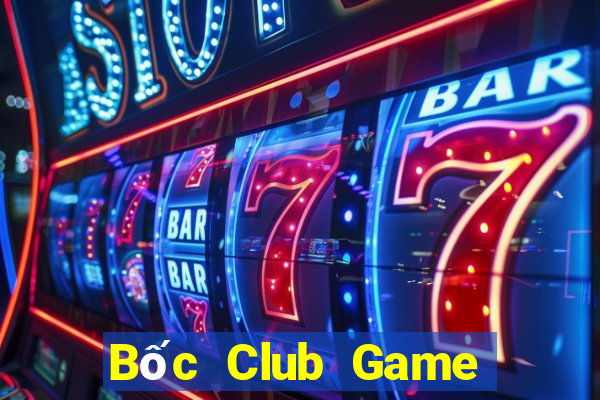 Bốc Club Game Bài Tài Xỉu