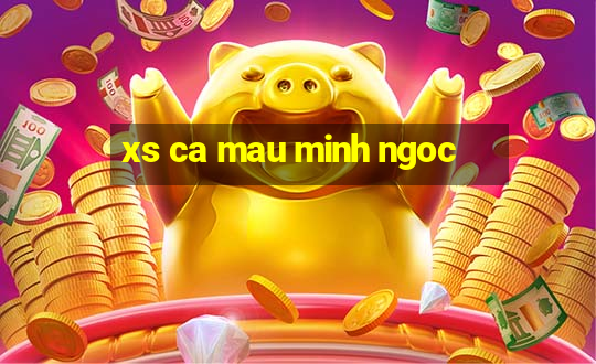 xs ca mau minh ngoc