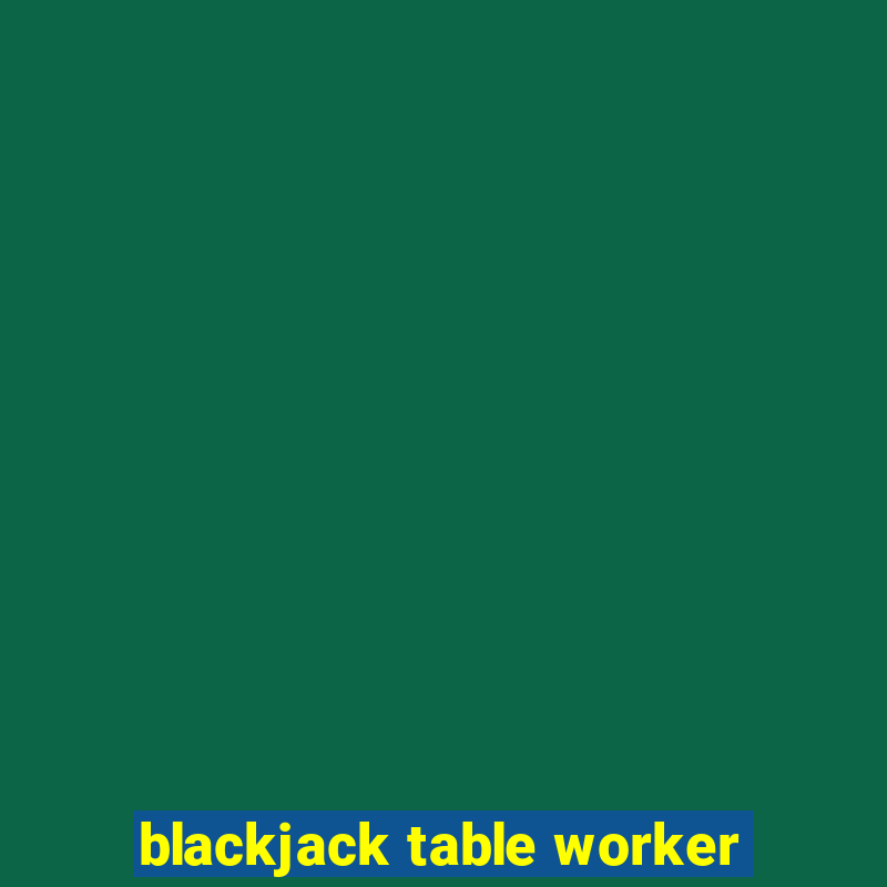 blackjack table worker