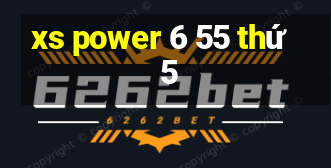 xs power 6 55 thứ 5