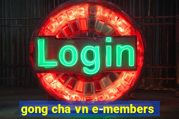 gong cha vn e-members