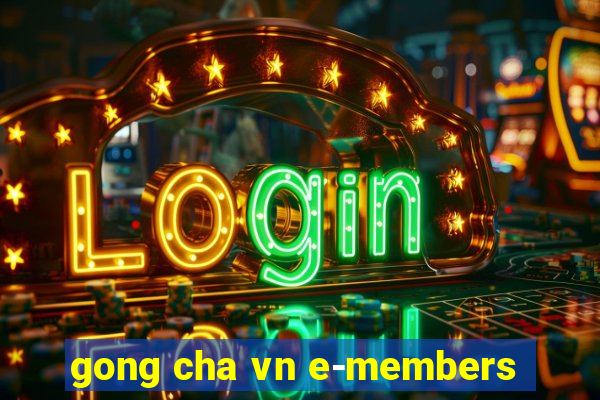 gong cha vn e-members