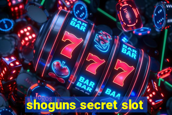 shoguns secret slot