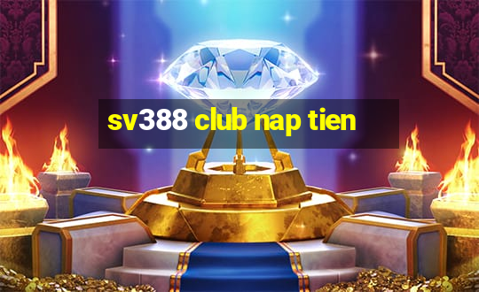 sv388 club nap tien