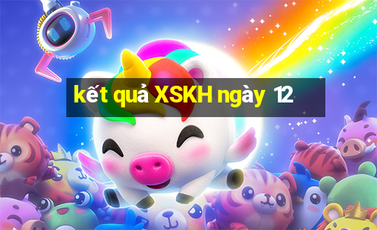 kết quả XSKH ngày 12