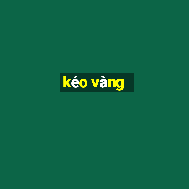 kéo vàng