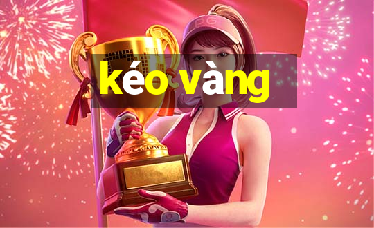 kéo vàng