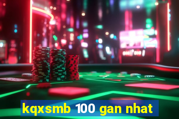 kqxsmb 100 gan nhat