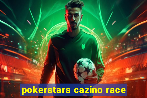 pokerstars cazino race