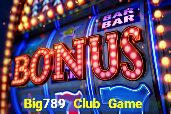 Big789 Club Game Bài 52 Club