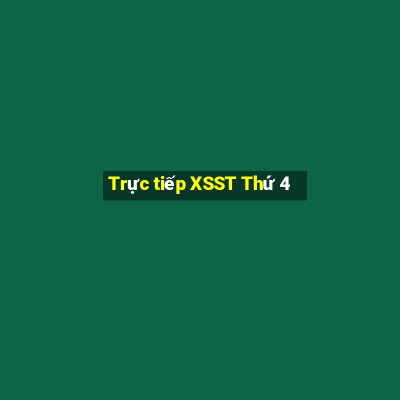 Trực tiếp XSST Thứ 4