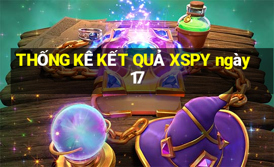 THỐNG KÊ KẾT QUẢ XSPY ngày 17