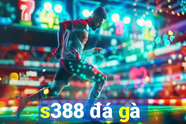 s388 đá gà