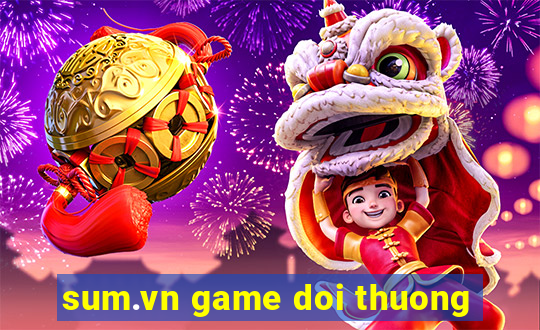 sum.vn game doi thuong