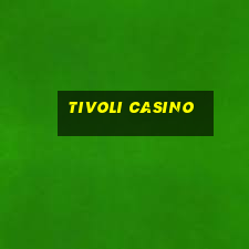 tivoli casino