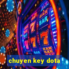 chuyen key dota