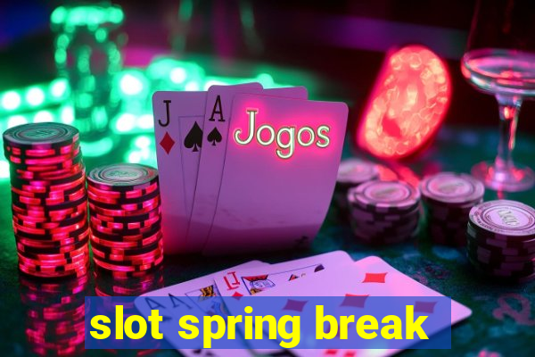 slot spring break