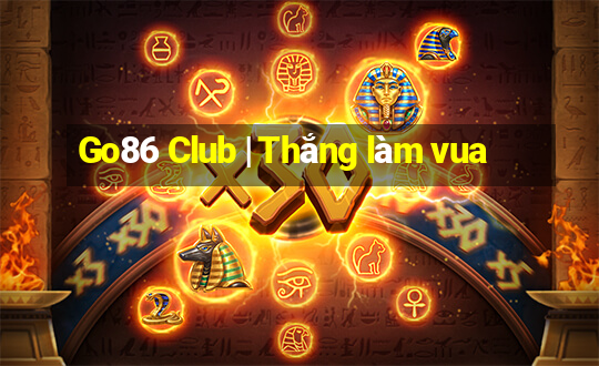 Go86 Club | Thắng làm vua