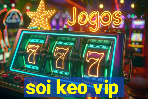 soi keo vip