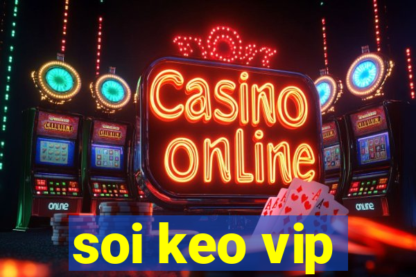 soi keo vip