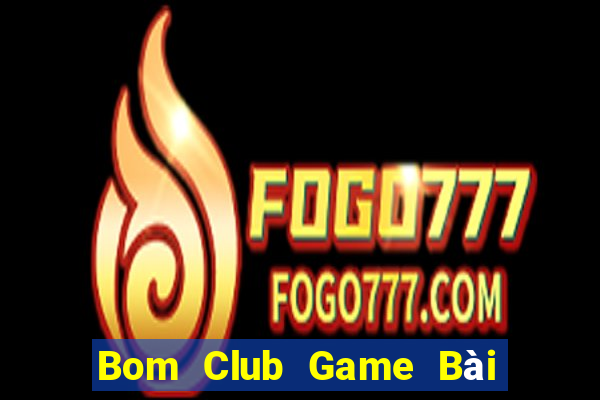 Bom Club Game Bài Khuyến Mãi