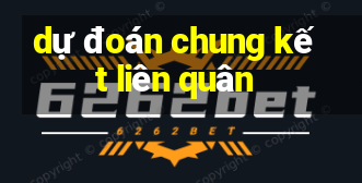 dự đoán chung kết liên quân