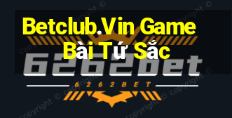 Betclub.Vin Game Bài Tứ Sắc