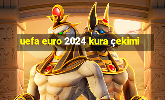 uefa euro 2024 kura çekimi