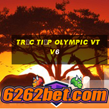 trực tiếp olympic vtv6