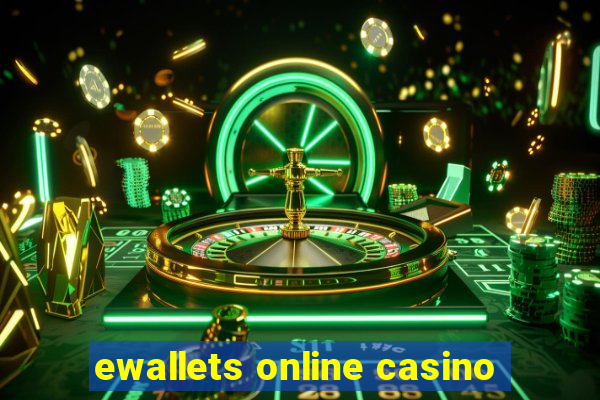 ewallets online casino