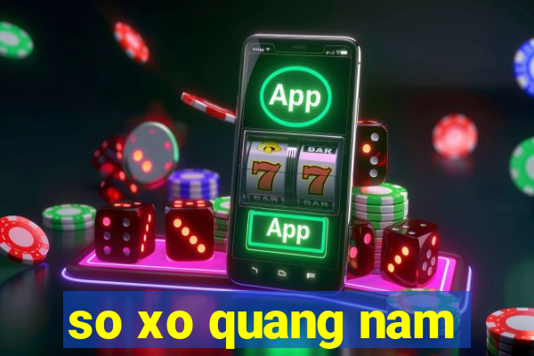 so xo quang nam