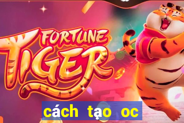 cách tạo oc gacha club đẹp