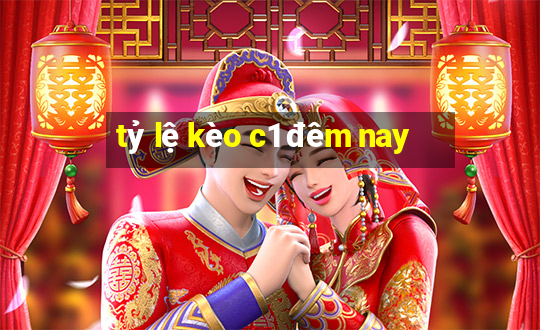 tỷ lệ kèo c1 đêm nay