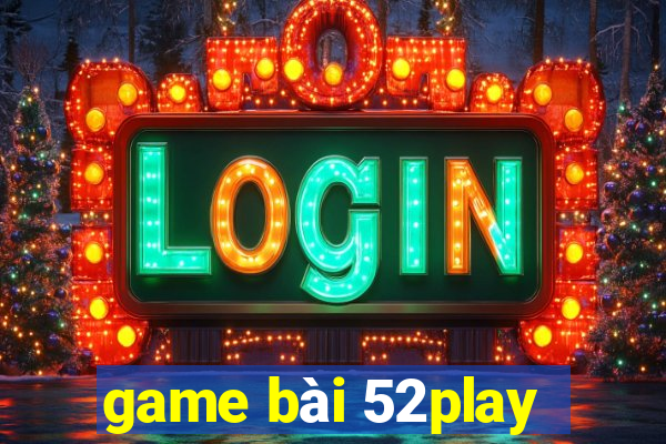 game bài 52play