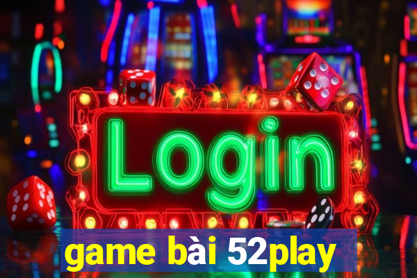 game bài 52play