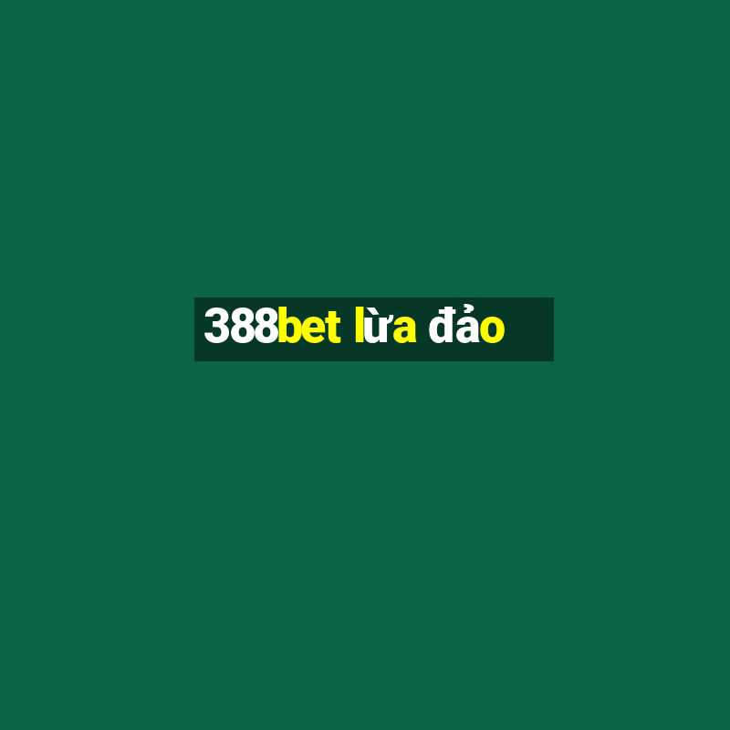 388bet lừa đảo