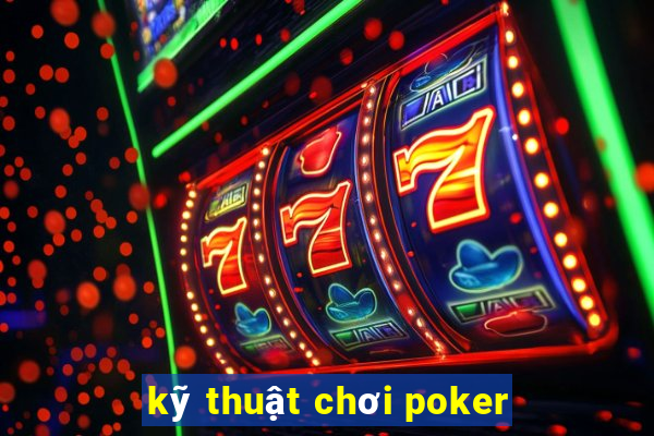 kỹ thuật chơi poker