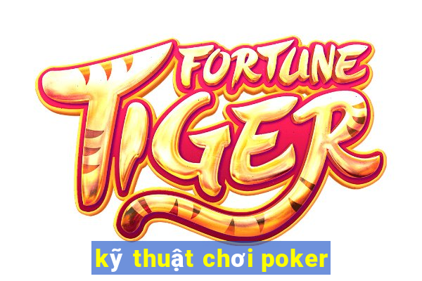 kỹ thuật chơi poker