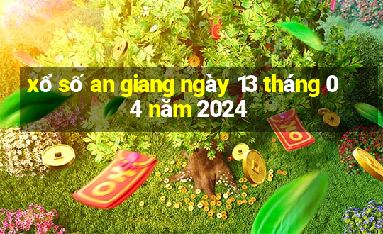 xổ số an giang ngày 13 tháng 04 năm 2024