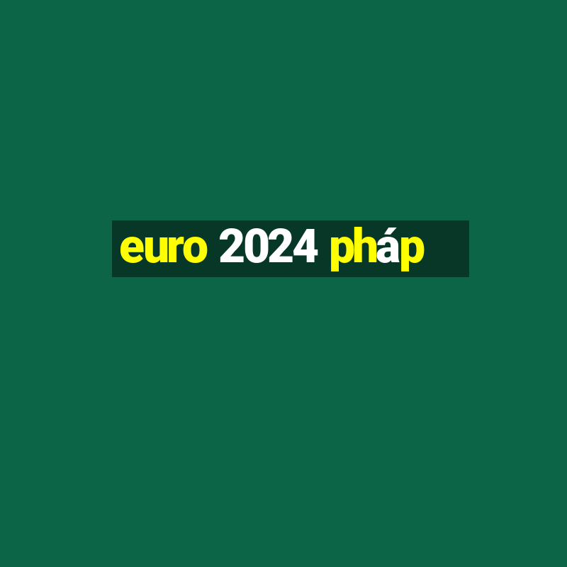 euro 2024 pháp